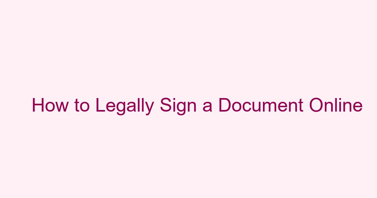 How to Legally Sign Documents Online